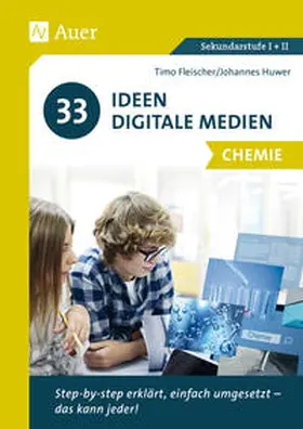 Fleischer / Huwer |  33 Ideen Digitale Medien Chemie | Buch |  Sack Fachmedien