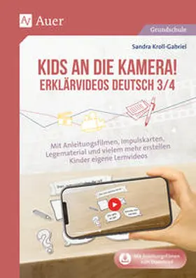 Kroll-Gabriel |  Kids an die Kamera Erklärvideos Deutsch 3/4 | Buch |  Sack Fachmedien