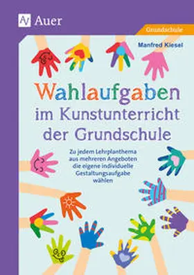 Kiesel |  Wahlaufgaben im Kunstunterricht der Grundschule | Buch |  Sack Fachmedien