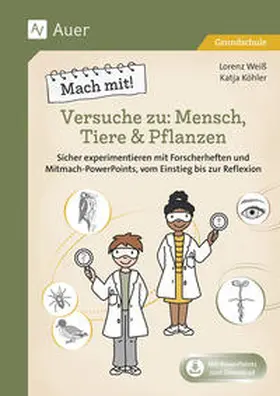 Weiß / Köhler |  Mach mit! Versuche zu: Mensch, Tiere & Pflanzen | Buch |  Sack Fachmedien