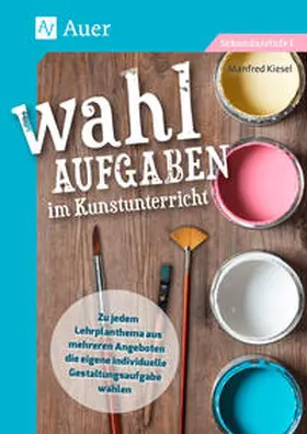 Kiesel |  Wahlaufgaben im Kunstunterricht Kl. 5-7 | Buch |  Sack Fachmedien
