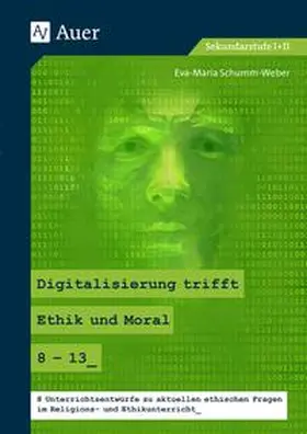 Schumm-Weber |  Digitalisierung trifft Ethik und Moral 8-13 | Buch |  Sack Fachmedien