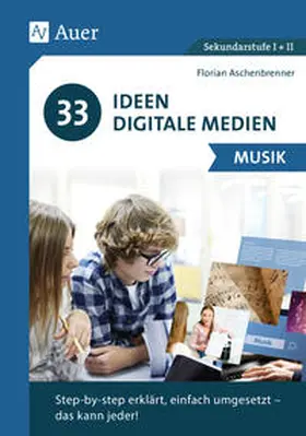 Aschenbrenner |  33 Ideen Digitale Medien Musik | Buch |  Sack Fachmedien