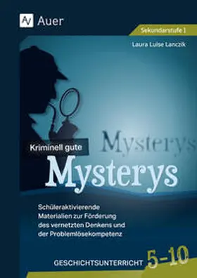 Lanczik |  Kriminell gute Mysterys Geschichtsunterricht 5-10 | Buch |  Sack Fachmedien