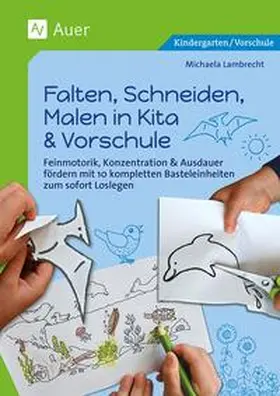 Lambrecht |  Falten, Schneiden, Malen in Kita & Vorschule | Buch |  Sack Fachmedien