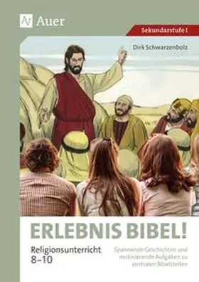Schwarzenbolz |  Erlebnis Bibel Religionsunterricht 8-10 | Buch |  Sack Fachmedien