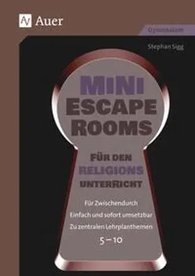 Sigg |  Mini-Escape Rooms für den Religionsunterricht | Buch |  Sack Fachmedien