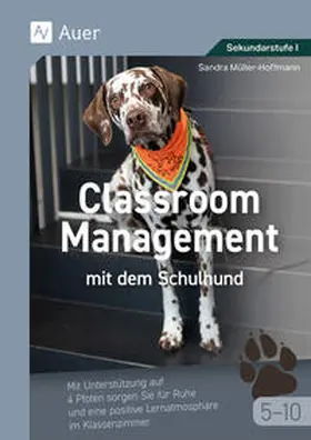 Müller-Hoffmann |  Classroom Management mit dem Schulhund Klasse 5-10 | Buch |  Sack Fachmedien