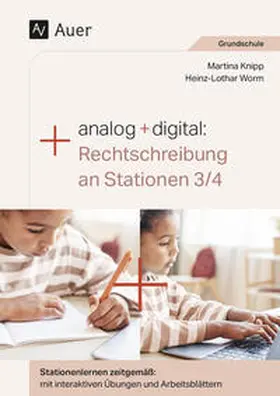 Knipp / Worm |  Analog + digital: Rechtschreibung an Stationen 3/4 | Buch |  Sack Fachmedien