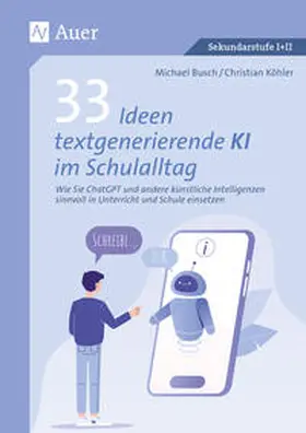 Busch / Köhler |  33 Ideen textgenerierende KI im Schulalltag | Buch |  Sack Fachmedien
