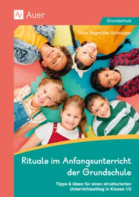 Segmüller-Schwaiger |  Rituale im Anfangsunterricht der Grundschule | Buch |  Sack Fachmedien