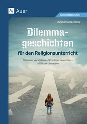 Schwarzenbolz |  Dilemmageschichten für den Religionsunterricht | Buch |  Sack Fachmedien