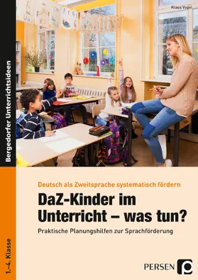 Vogel |  DaZ-Kinder im Unterricht - was tun? | Buch |  Sack Fachmedien