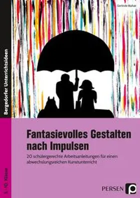 Blahak |  Fantasievolles Gestalten nach Impulsen | Buch |  Sack Fachmedien