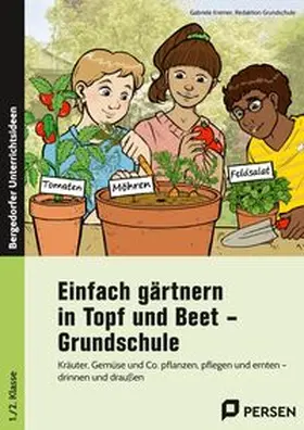 Kremer / Grundschule |  Einfach gärtnern in Topf und Beet - Grundschule | Buch |  Sack Fachmedien
