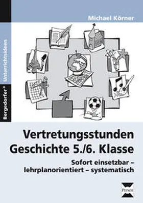 Körner |  Vertretungsstunden Geschichte 5./6. Klasse | Buch |  Sack Fachmedien