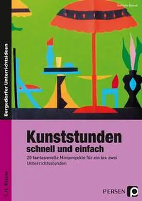Blahak |  Kunststunden schnell und einfach - 5./6. Klasse | Buch |  Sack Fachmedien