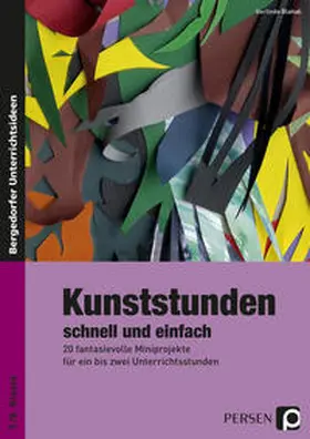 Blahak |  Kunststunden schnell und einfach - 7./8. Klasse | Buch |  Sack Fachmedien