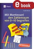 Wenzel |  Mit Montessori den Zahlenraum von 0-10 begreifen | eBook | Sack Fachmedien