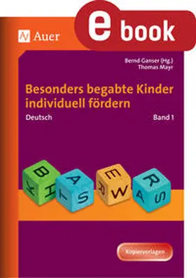 Mayr / Ganser |  Begabte Kinder individuell fördern, Deutsch Band 1 | eBook | Sack Fachmedien