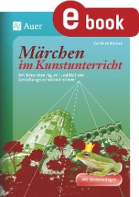 Blahak |  Märchen im Kunstunterricht | eBook | Sack Fachmedien