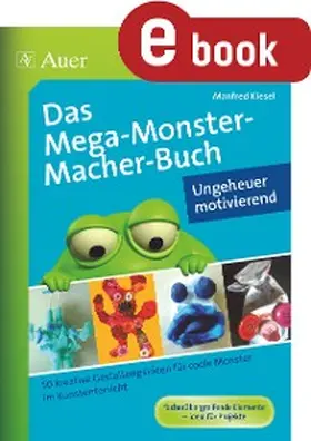 Kiesel |  Das MegaMonsterMacher-Buch - Ungeheuer motivierend | eBook | Sack Fachmedien