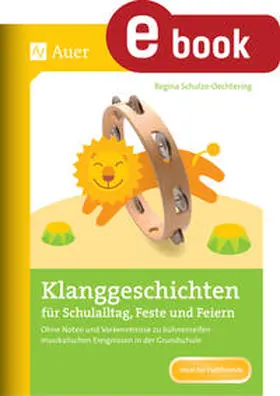 Schulze-Oechtering |  Klanggeschichten für Schulalltag, Feste und Feiern | eBook | Sack Fachmedien