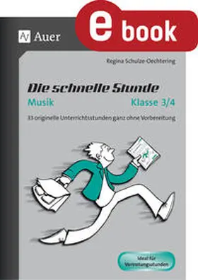 Schulze-Oechtering |  Die schnelle Stunde Musik Klasse 3-4 | eBook | Sack Fachmedien