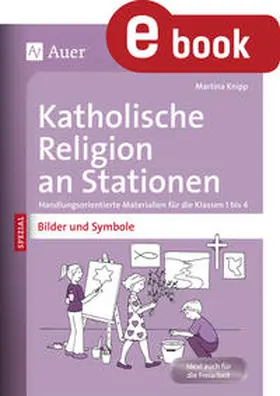 Knipp |  Katholische Religion an Stationen Bilder & Symbole | eBook | Sack Fachmedien