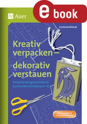 Blahak |  Kreativ verpacken - dekorativ verstauen | eBook | Sack Fachmedien