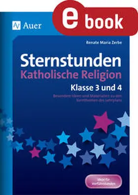 Zerbe |  Sternstunden Katholische Religion - Klasse 3 und 4 | eBook | Sack Fachmedien