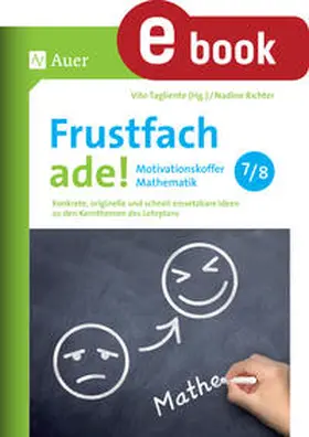 Tagliente / Richter | Frustfach ade - Motivationskoffer Mathematik 7-8 | E-Book | sack.de