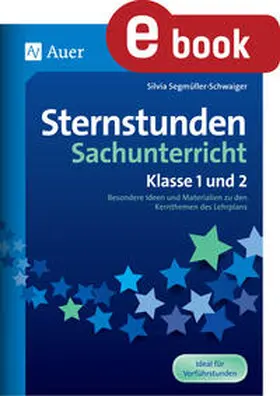 Segmüller-Schwaiger |  Sternstunden Sachunterricht - Klasse 1 und 2 | eBook | Sack Fachmedien