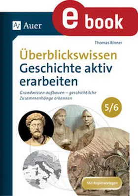 Rinner |  Überblickswissen Geschichte aktiv erarbeiten 5-6 | eBook | Sack Fachmedien