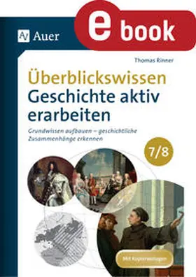 Rinner |  Überblickswissen Geschichte aktiv erarbeiten 7-8 | eBook | Sack Fachmedien