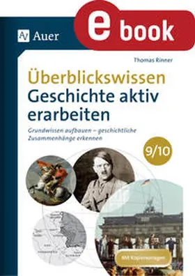 Rinner |  Überblickswissen Geschichte aktiv erarbeiten 9-10 | eBook | Sack Fachmedien