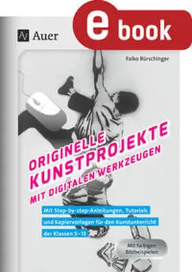 Bürschinger | Originelle Kunstprojekte mit digitalen Werkzeugen | E-Book | www.sack.de
