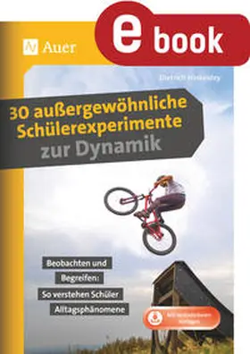 Hinkeldey | 30 außergewöhnliche Schülerexperimente zur Dynamik | E-Book | sack.de
