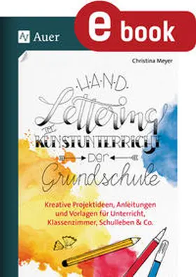 Meyer |  Handlettering im Kunstunterricht der Grundschule | eBook | Sack Fachmedien