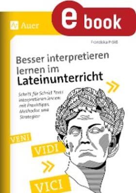 Prölß |  Besser interpretieren lernen im Lateinunterricht | eBook | Sack Fachmedien