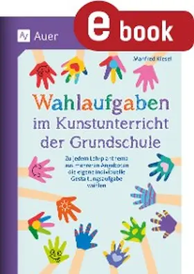 Kiesel |  Wahlaufgaben im Kunstunterricht der Grundschule | eBook | Sack Fachmedien