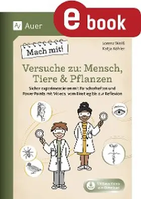 Weiß / Köhler |  Mach mit! Versuche zu: Mensch, Tiere & Pflanzen | eBook | Sack Fachmedien