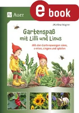 Wagner | Gartenspaß mit Lilli und Linus | E-Book | www.sack.de