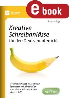 Sigg |  Kreative Schreibanlässe für den Deutschunterricht | eBook | Sack Fachmedien