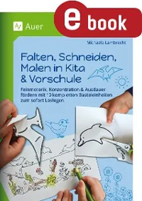 Lambrecht |  Falten, Schneiden, Malen in Kita & Vorschule | eBook | Sack Fachmedien