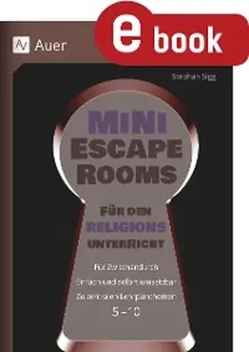 Sigg |  Mini-Escape Rooms für den Religionsunterricht | eBook | Sack Fachmedien