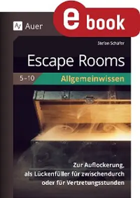 Schäfer |  Escape Rooms Allgemeinwissen Klassen 5-10 | eBook | Sack Fachmedien