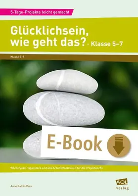 Voss |  Glücklichsein, wie geht das? - Klasse 5-7 | eBook | Sack Fachmedien
