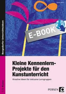 Jahns |  Kleine Kennenlern-Projekte für den Kunstunterricht | eBook | Sack Fachmedien