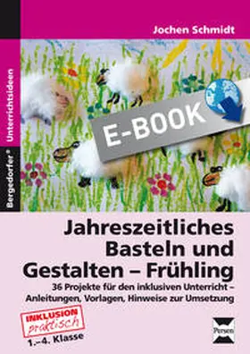 Schmidt | Jahreszeitliches Basteln und Gestalten - Frühling | E-Book | www.sack.de